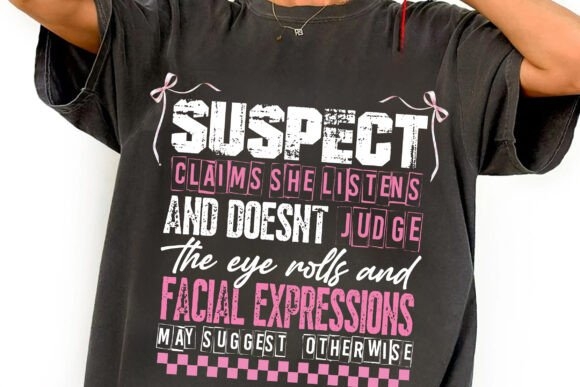 Suspect Claims She Listens PNG | Funny Sarcastic Design