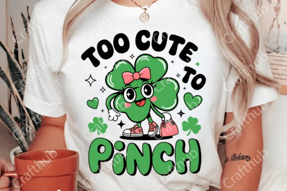 Too Cute to Pinch PNG | St. Patrick's Day Adorable Design