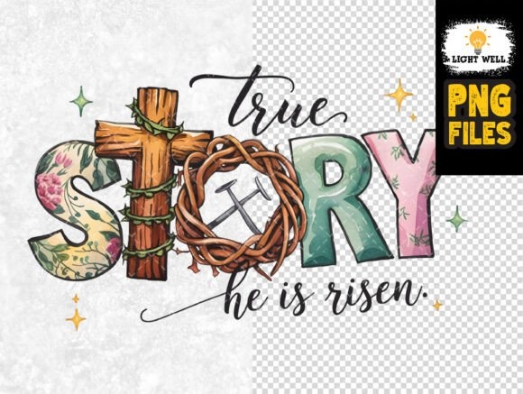 True Story He is Risen PNG | Christian Easter Faith Design